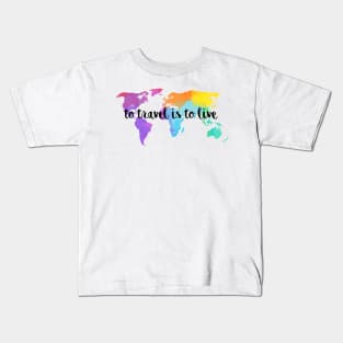 To Travel Is To Live Kids T-Shirt